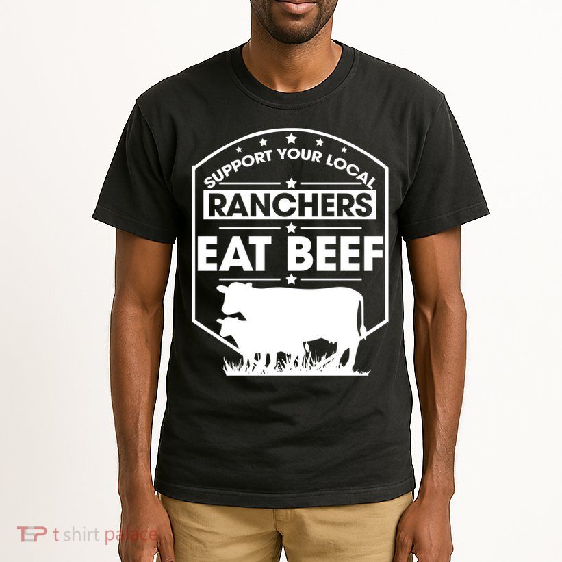 Support Your Local Ranchers Eat Beef Proud Farmer Present Gift Tall T-Shirt