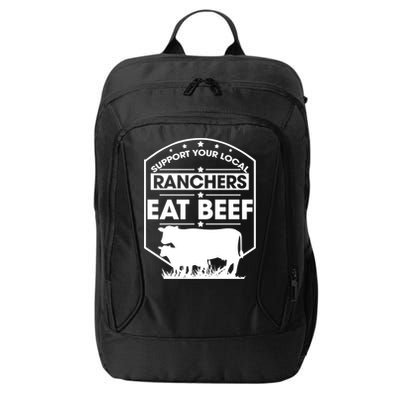 Support Your Local Ranchers Eat Beef Proud Farmer Present Gift City Backpack