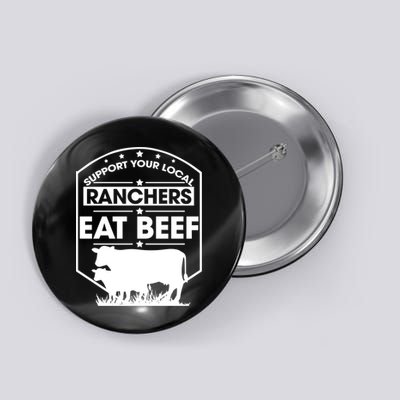Support Your Local Ranchers Eat Beef Proud Farmer Present Gift Button