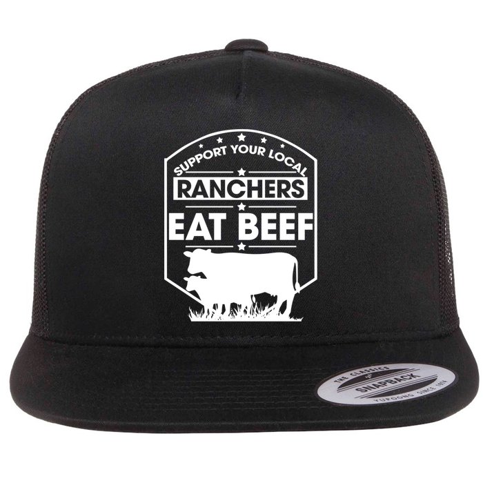 Support Your Local Ranchers Eat Beef Proud Farmer Present Gift Flat Bill Trucker Hat