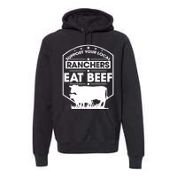 Support Your Local Ranchers Eat Beef Proud Farmer Present Gift Premium Hoodie