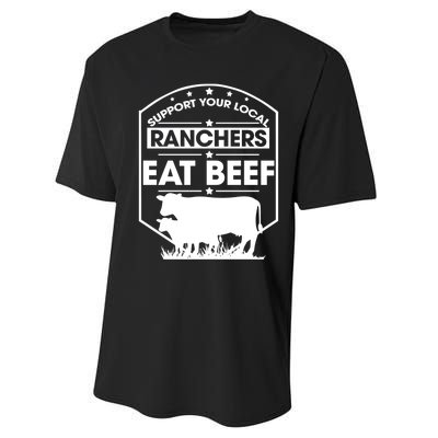 Support Your Local Ranchers Eat Beef Proud Farmer Present Gift Performance Sprint T-Shirt