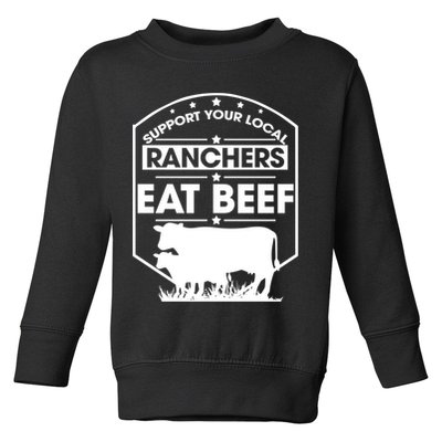 Support Your Local Ranchers Eat Beef Proud Farmer Present Gift Toddler Sweatshirt