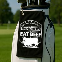 Support Your Local Ranchers Eat Beef Proud Farmer Present Gift Golf Towel