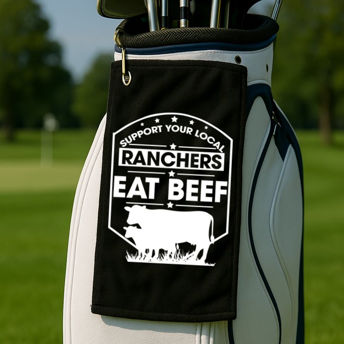Support Your Local Ranchers Eat Beef Proud Farmer Present Gift Golf Towel