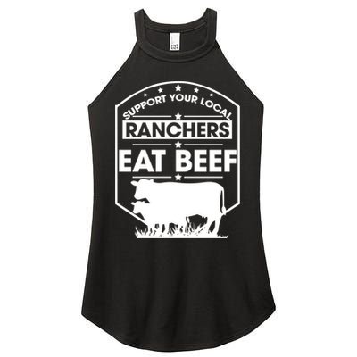 Support Your Local Ranchers Eat Beef Proud Farmer Present Gift Women's Perfect Tri Rocker Tank