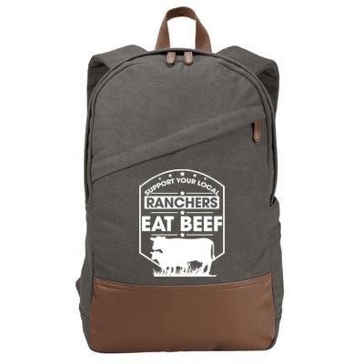 Support Your Local Ranchers Eat Beef Proud Farmer Present Gift Cotton Canvas Backpack