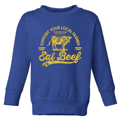 Support Your Local Farmer Eat Beef Gift Toddler Sweatshirt