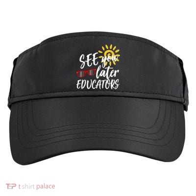 See You Later Educators Schools Out Teacher Adult Drive Performance Visor