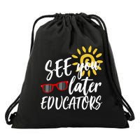 See You Later Educators Schools Out Teacher Drawstring Bag