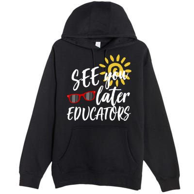 See You Later Educators Schools Out Teacher Premium Pullover Hoodie