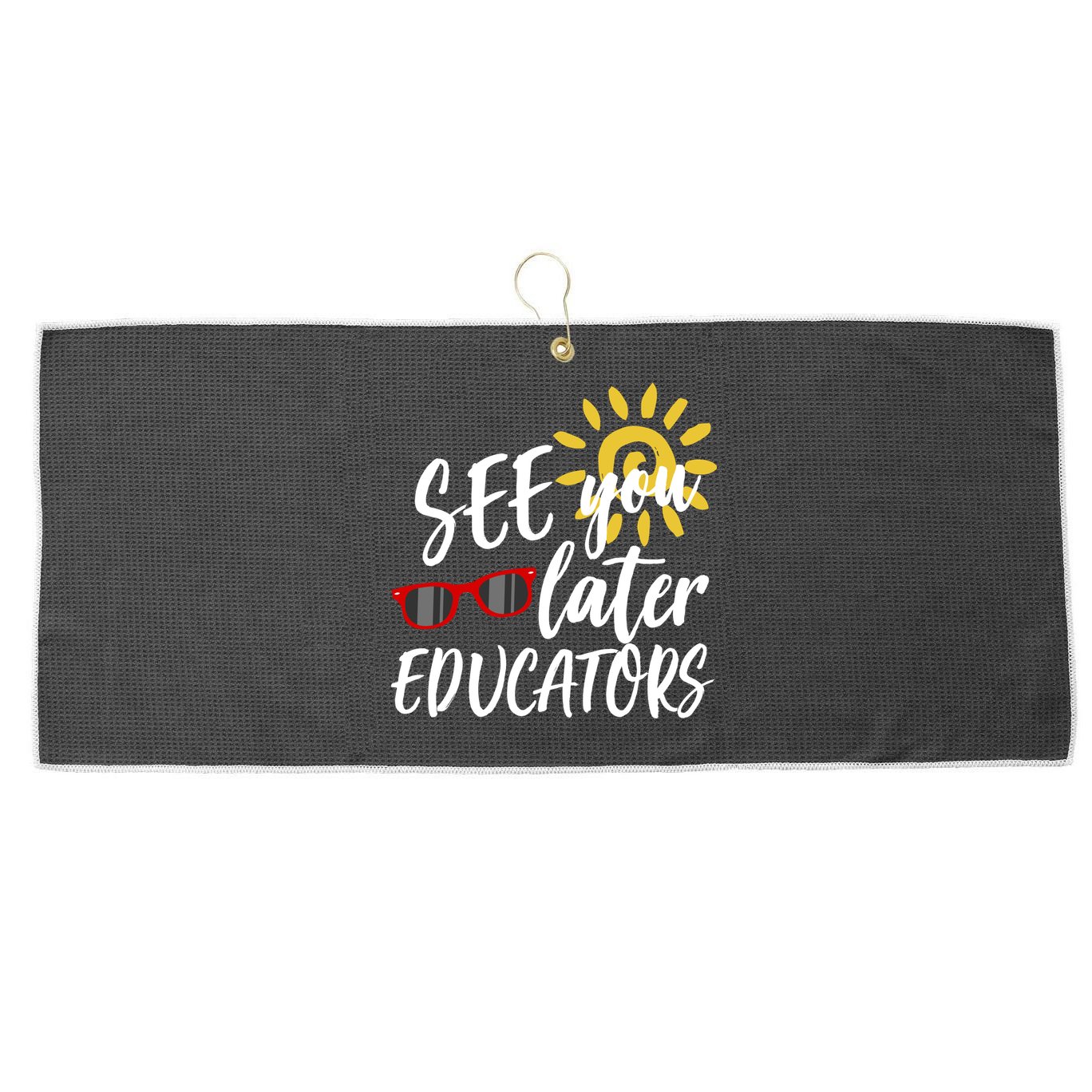See You Later Educators Schools Out Teacher Large Microfiber Waffle Golf Towel