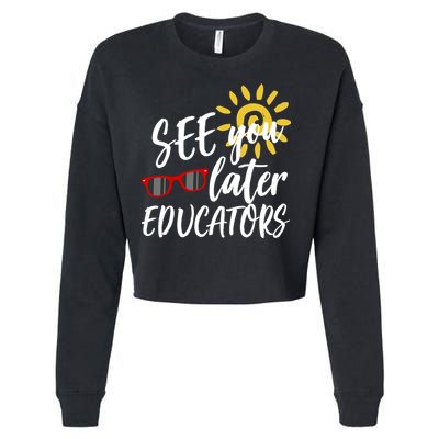 See You Later Educators Schools Out Teacher Cropped Pullover Crew