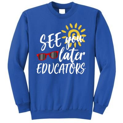 See You Later Educators Schools Out Teacher Sweatshirt