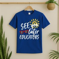See You Later Educators Schools Out Teacher T-Shirt