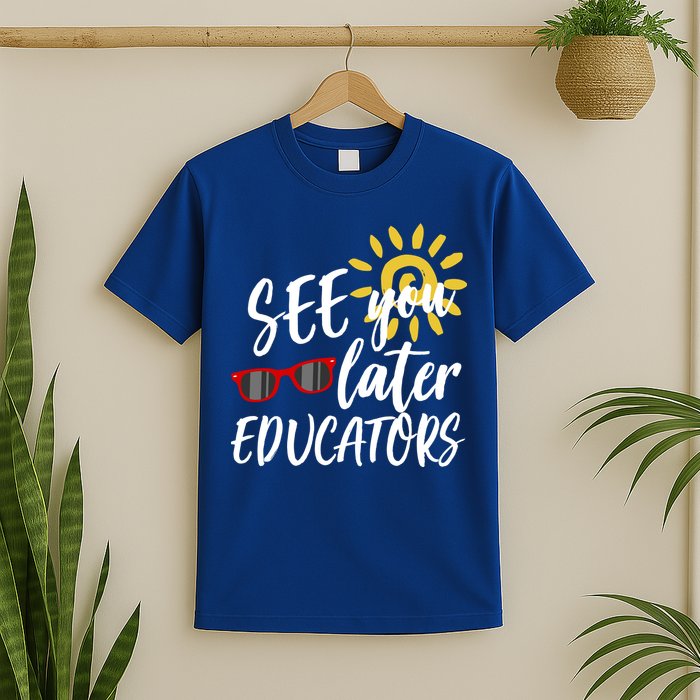 See You Later Educators Schools Out Teacher T-Shirt