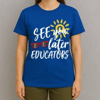 See You Later Educators Schools Out Teacher T-Shirt