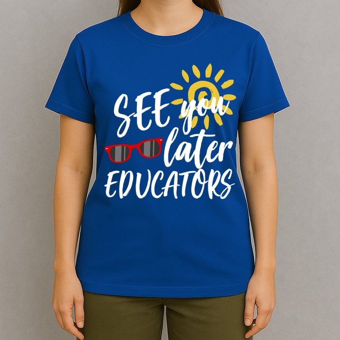 See You Later Educators Schools Out Teacher T-Shirt