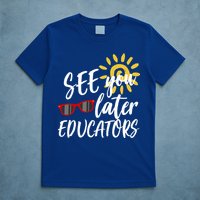 See You Later Educators Schools Out Teacher T-Shirt