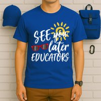 See You Later Educators Schools Out Teacher T-Shirt