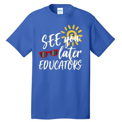 See You Later Educators Schools Out Teacher Tall T-Shirt