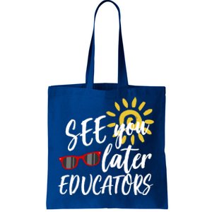 See You Later Educators Schools Out Teacher Tote Bag