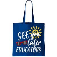 See You Later Educators Schools Out Teacher Tote Bag