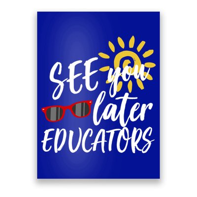 See You Later Educators Schools Out Teacher Poster