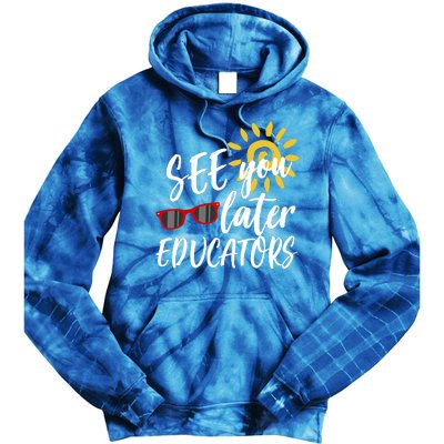 See You Later Educators Schools Out Teacher Tie Dye Hoodie