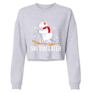 Ski You Later Skiing Bear Winter Vacation Christmas Ski Great Gift Cropped Pullover Crew