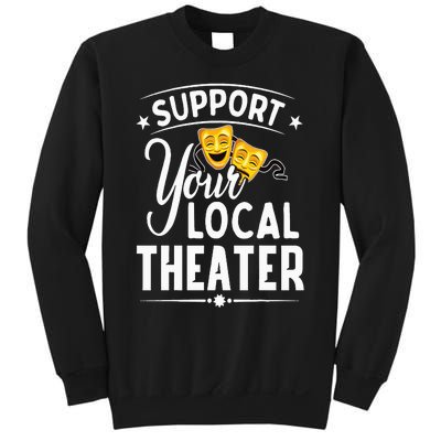 Support Your Local Theater  Musical Theater Director Sweatshirt