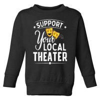 Support Your Local Theater  Musical Theater Director Toddler Sweatshirt