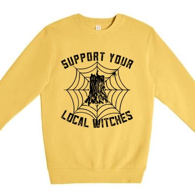 Support Your Local Witches Funny Witchy Halloween Gift Premium Crewneck Sweatshirt