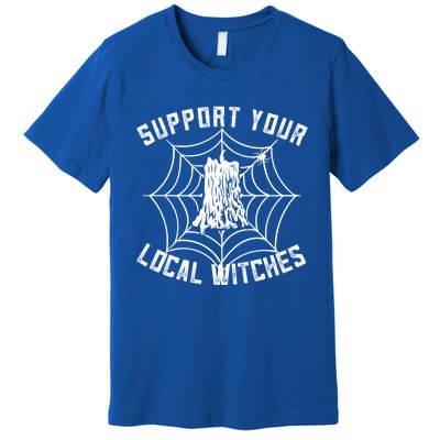 Support Your Local Witches Funny Witchy Halloween Gift Premium T-Shirt