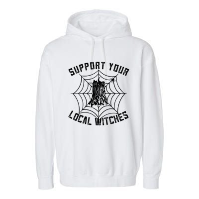 Support Your Local Witches Funny Witchy Halloween Gift Garment-Dyed Fleece Hoodie