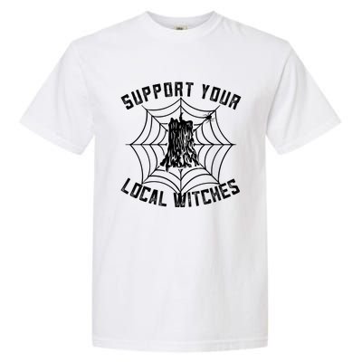 Support Your Local Witches Funny Witchy Halloween Gift Garment-Dyed Heavyweight T-Shirt