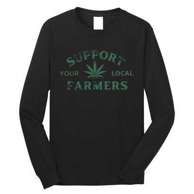 Support Your Local Farmers Marijuana Stoner Cannabis 420 Days Long Sleeve Shirt