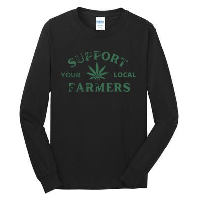 Support Your Local Farmers Marijuana Stoner Cannabis 420 Days Tall Long Sleeve T-Shirt