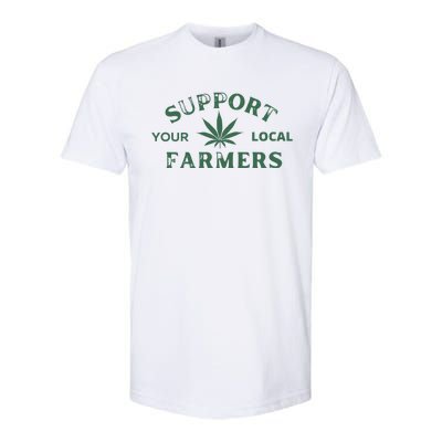 Support Your Local Farmers Marijuana Stoner Cannabis 420 Days Softstyle CVC T-Shirt