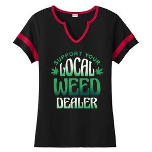 Support Your Local Weed Dealer Ladies Halftime Notch Neck Tee