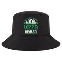 Support Your Local Weed Dealer Cool Comfort Performance Bucket Hat