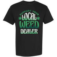 Support Your Local Weed Dealer Garment-Dyed Heavyweight T-Shirt
