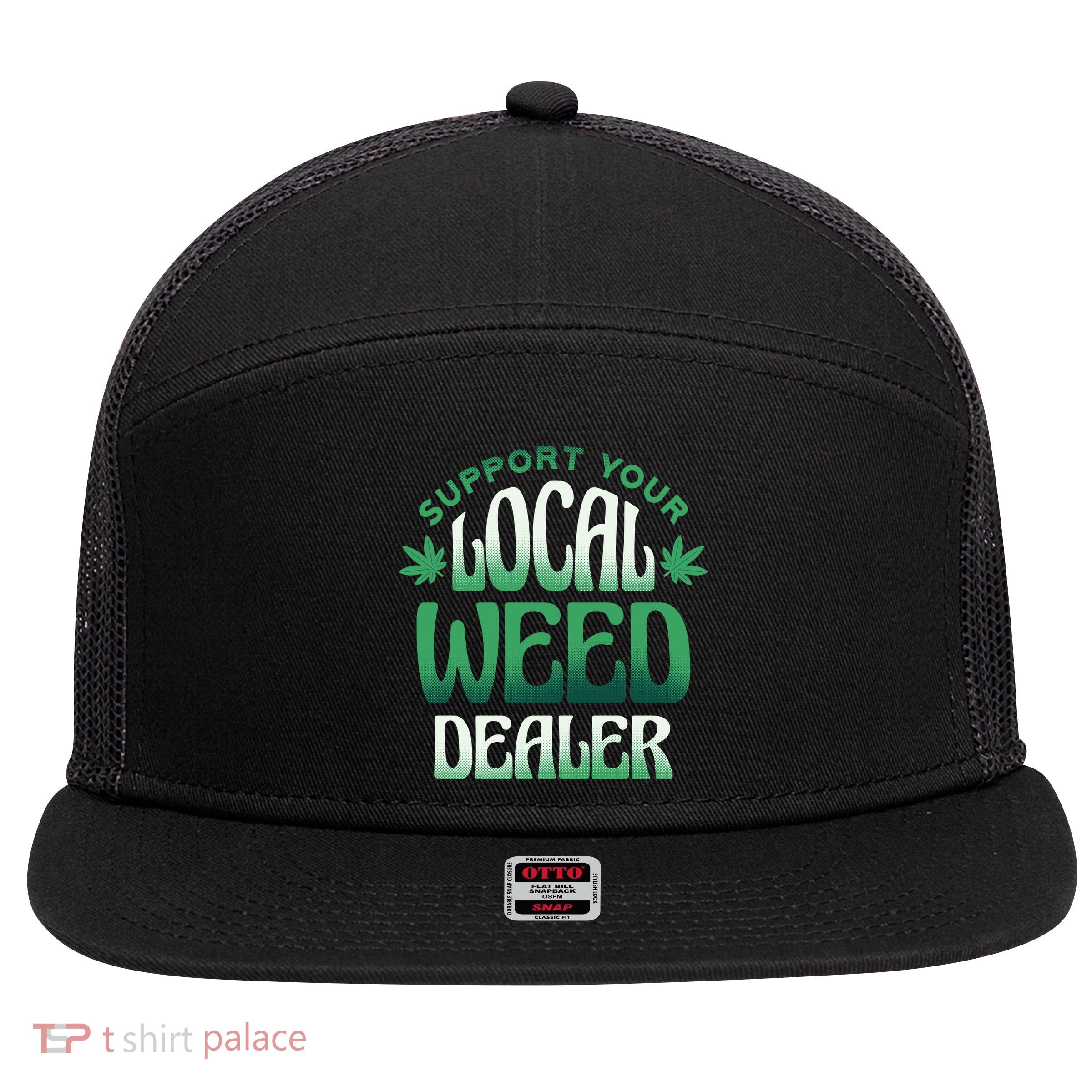 Support Your Local Weed Dealer 7 Panel Mesh Trucker Snapback Hat