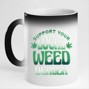 Support Your Local Weed Dealer 11oz Black Color Changing Mug