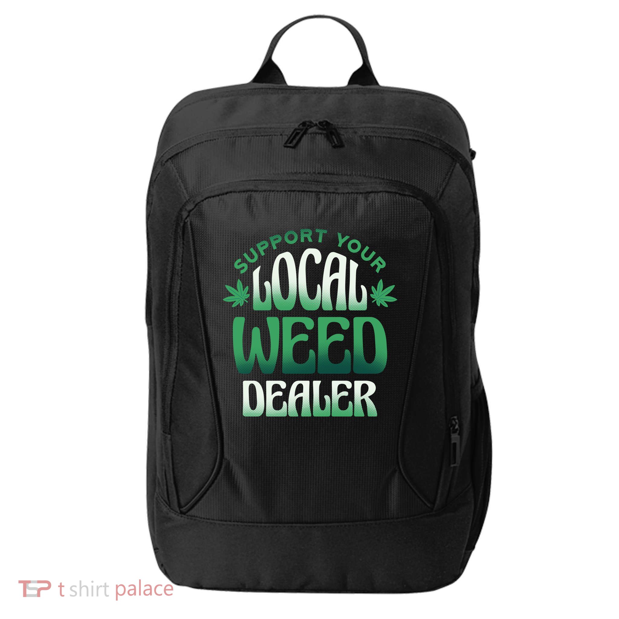 Support Your Local Weed Dealer City Backpack