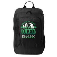 Support Your Local Weed Dealer City Backpack