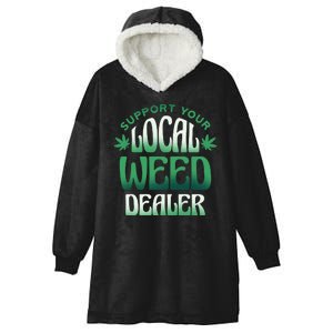 Support Your Local Weed Dealer Hooded Wearable Blanket