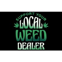 Support Your Local Weed Dealer Bumper Sticker