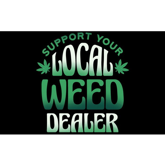 Support Your Local Weed Dealer Bumper Sticker