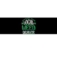 Support Your Local Weed Dealer Bumper Sticker